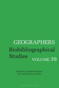 Geographersbiobibliographical Studies, Volume 39 Bloomsbury Academic