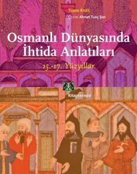 Osmanlı Dünyasında İhtida Anlatıları15. - 17. Yüzyıllar Tijana Krstic Kitap Yayınevi