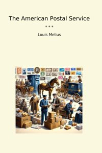 The American Postal Service (Classic Books) Louis Melius Lettel Books