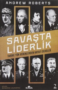 Savaşta Liderliktarihe Yön Verenlerden Hayati Dersler Andrew Roberts Kronik Kitap