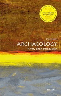 Archaeologya Very Short Introduction Bahn, Paul Oxford Unıversıty Press