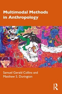 Multimodal Methods In Anthropology Collins, Samuel Routledge