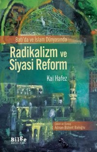 Batı'Da Ve İslam Dünyasında Radikalizm Ve Siyasi Reform Kai Hafez Bilge Kültür Sanat