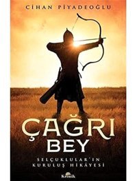 Çağrı BeyselçuklularIn Kuruluş Hikayesi Cihan Piyadeoğlu Kronik Kitap