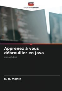 Apprenez Vous Dbrouiller En Javamanuel Java Martin, K. R. Editions Notre Savoir
