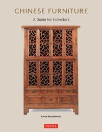 Chinese Furniturea Guide To Collecting Antiques Mazurkewich, Karen Tuttle Publishing