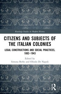 Citizens And Subjects Of The Italian Colonies ( Studies In Modern History) Routledge