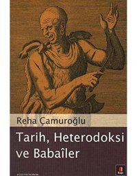 Tarih, Heterodoksi Ve Babailer Reha Çamuroğlu Kapı Yayınları
