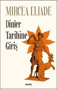 Dinler Tarihine Giriş Mircea Eliade Alfa Yayınları