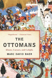 The Ottomanskhans, Caesars, And Caliphs Baer, Marc David Basic Books