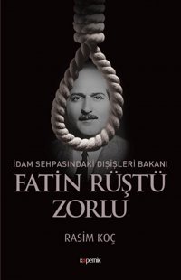 İdam Sehpasındaki Dışişleri BakanıfatIn Rüştü Zorlu Rasim Koç Kopernik Kitap
