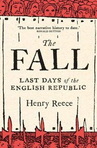 The Falllast Days Of The English Republic Reece, Henry Yale University Press