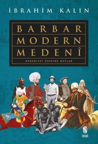 Barbar Modern Medenimedeniyet Üzerine Notlar İbrahim Kalın İnsan Yayınları