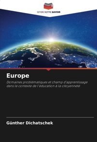 Europedomaines Problmatiques Et Champ D'Apprentissage Dans Le Contexte De L'Ducation La Citoyennet Dichatschek, Günther Editions Notre Savoir