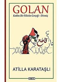 Golankadim Bir FilistIn Gerçeği - Direniş Atilla Karataşlı Ozan Yayıncılık