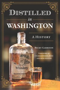 Distilled In Washingtona History (American Palate) Garrison, Becky Hıstory Pr