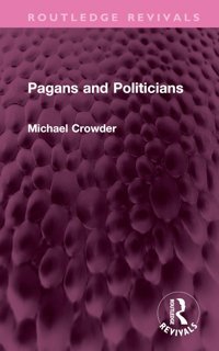 Pagans And Politicians ( Revivals) Crowder, Michael Routledge