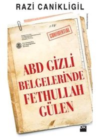 Abd Gizli Belgelerinde Fethullah Gülen Razi Canikligil Doğan Kitapçılık