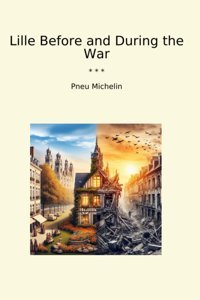 Lille Before And During The War (Classic Books) Pneu MichelIn Lettel Books