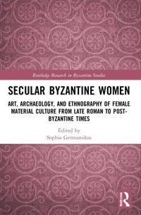 Secular Byzantine Women ( Research In Byzantine Studies) Routledge