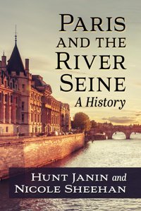 Paris And The River Seinea History Janin, Hunt Mcfarland