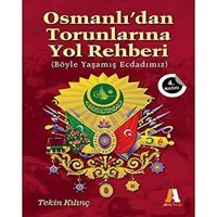 Osmanlı'Dan Torunlarına Yol Rehberi(Böyle Yaşamış Ecdadımız) TekIn Kılınç Akis Kitap