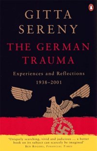 The German Traumaexperiences And Reflections 1938-2001 Sereny, Gitta Penguin