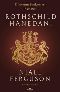 Rothschild Hanedanıdünyanın Bankacıları (1849-1999) Nıall Ferguson Kronik Kitap