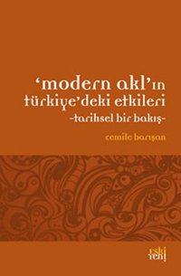 Modern Aklın Türkiyedeki Etkileritarihsel Bir Bakış Cemile Barışan Eski Yeni Yayınları