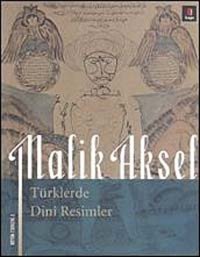 Türklerde Dini Resimlerbütün Eserleri 3 Malik Aksel Kapı Yayınları