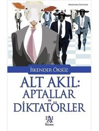 Alt Akılaptallar Ve Diktatörler İskender Öksüz Panama Yayıncılık