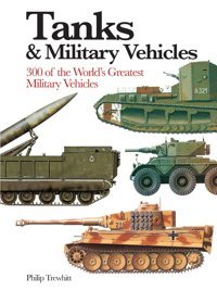 Tanks And Military Vehicles (Mini Encyclopedia) Trewhitt, Philip Amber Books