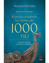 KüreselleşmenIn İlk Adımları 1000 Yılı Valerie Hansen Nora Kitap
