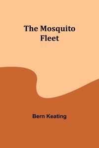 The Mosquito Fleet Keating, Bern Alpha Editions