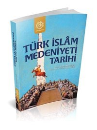 Türk İslam Medeniyeti Tarihi Mehmet Şeker Mihrabad Yayınları