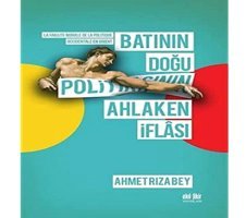 Batının Doğu Politikasının Ahlaken İflası Ahmet Rıza Bey Akıl Fikir Yayınları