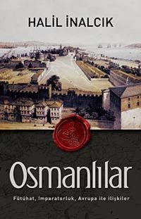 Osmanlılarfütühat, İmparatorluk, Avrupa İle İlişkiler Halil İnalcık Timaş