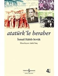 Atatürkle Beraber İsmail Habib Sevük İş Bankası Kültür Yayınları