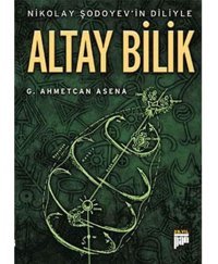 Nikolay Şodoyevi̇n Diliyle Altay Bilik G. Ahmetcan Asena Pan Yayıncılık