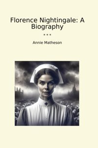 Florence Nightingalea Biography (Classic Books) Annie Matheson Lettel Books