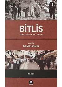 Bitlis / Kent, Kültür Ve Toplum (Ciltli) Deniz Aşkın Pınar Yayınları