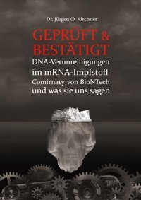 Geprüft & Besttıgtdna-Verunreinigungen İm Mrna-Impfstoff Comirnaty Von Biontech Und Was Sie Uns Sagen Kirchner, Jürgen O. Bod - Books On Demand