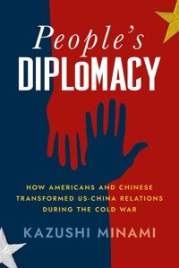 People'S Diplomacyhow Americans And Chinese Transformed Us-China Relations During The Cold War (The United States In The World) Minami, Kazushi Cornell University Press