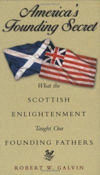 America'S Founding Secretwhat The Scottish Enlightenment Taught Our Founding Fathers [Hardcover] Galvin, Robert W. Rowman & Littlefield
