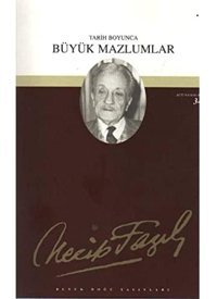 Tarih Boyunca Büyük Mazlumlar Necip Fazıl Bütün Eserleri Cilt28 Necip Fazıl Kısakürek Büyük Doğu Yayınları
