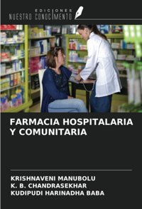 Farmacıa Hospıtalarıa Y Comunıtarıa Manubolu, Krıshnavenı Ediciones Nuestro Conocimiento