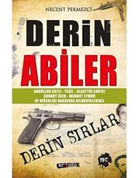 DerIn Abilera. Çatlı, K. Eken, M. Eymür Yeşil, S. Peker Ve Diğerleri Hakkında Bilmediklerimiz Necdet Pekmezci Kripto Basım Yayın