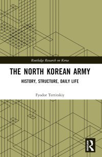 The North Korean Armyhistory, Structure, Daily Life ( Research On Korea, 2) Tertitskiy, Fyodor Routledge