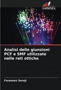 Analisi Delle Giunzioni Pcf E Smf Utilizzate Nelle Reti Ottiche Seraji, Faramarz Edizioni Sapienza