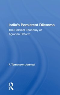 India'S Persistent Dilemmathe Political Economy Of Agrarian Reform Jannuzi, F. Tomasson Routledge